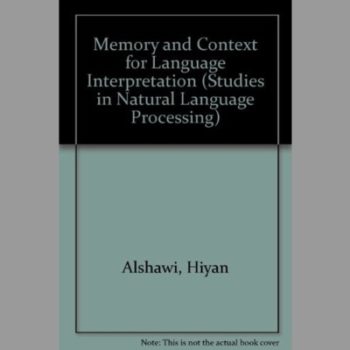 Memory and Context for Language Interpretation (Studies in Natural Language Processing)