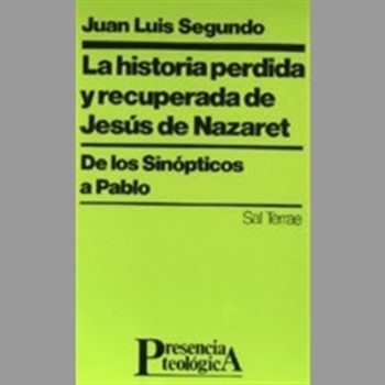 Historia perdida y recuperada de Jesús de Nazaret, La (Presencia Teológica)