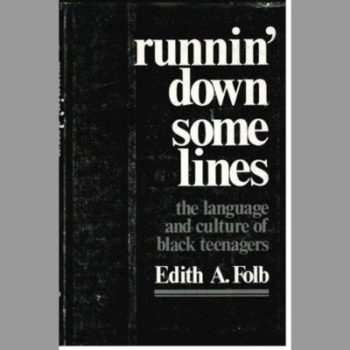 Runnin' Down Some Lines: Language and Culture of Black Teenagers