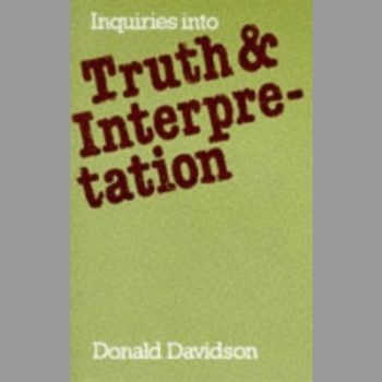 Inquiries into Truth and Interpretation