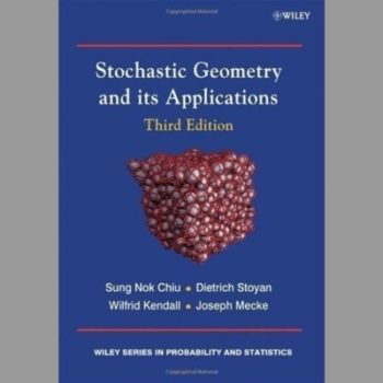 Stochastic Geometry and Its Applications (Wiley Series in Probability and Statistics - Applied Probability and Statistics Section)