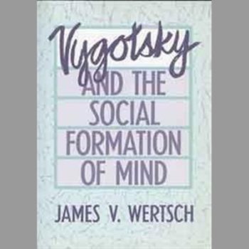 Vygotsky and the Social Formation of Mind