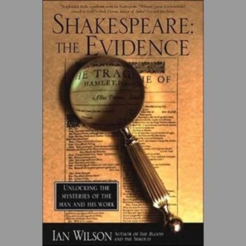 Shakespeare: The Evidence: Unlocking the Mysteries of the Man and His Work