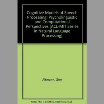 Cognitive Models of Speech Processing: Psycholinguistic and Computational Perspectives