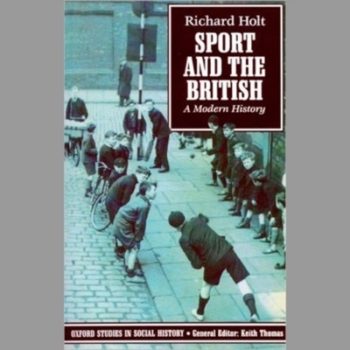 Sport And The British: A Modern History (Oxford Studies in Social History)