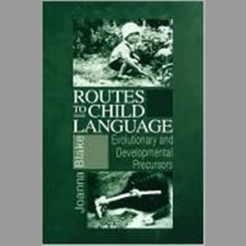 Routes to Child Language: Evolutionary and Developmental Precursors