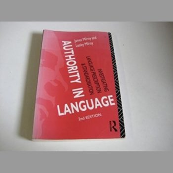 Authority in Language: Investigating Language Standardisation and Prescription (Language, Education & Society Series)