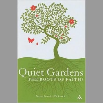 Quiet Gardens: The Roots of Faith?