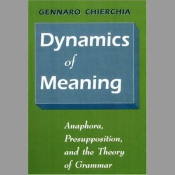 Dynamics of Meaning: Anaphora, Presupposition, and the Theory of Grammar