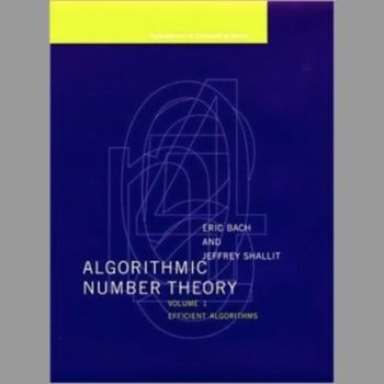 Algorithmic Number Theory: Efficient Algorithms v. 1 (Foundations of Computing)