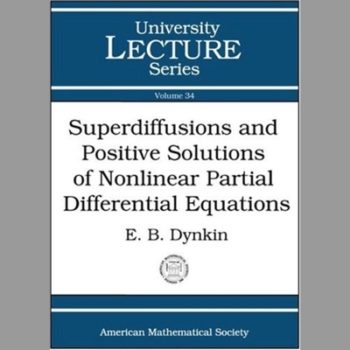 Superdiffusions and Positive Solutions of Nonlinear Partial Differential Equations (University Lecture Series)