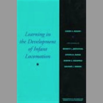 Learning in the Development of Infant Locomotion (Monographs of the Society for Research in Child Development Serial No. 251, Vol. 62, No. 3, 1997)