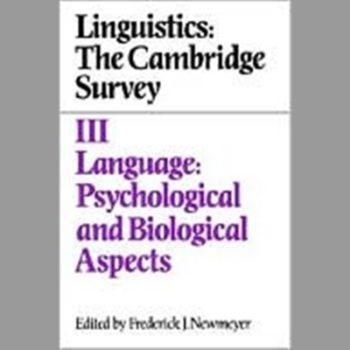 Linguistics: The Cambridge Survey: Language - Psychological and Biological Aspects Vol 3 (Linguistics, the Cambridge Survey): Language - Psychological and Biological Aspects v. 3