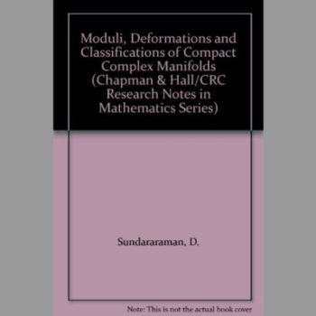 Moduli, Deformations and Classifications of Compact Complex Manifolds (Chapman & Hall/CRC Research Notes in Mathematics Series)