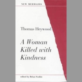 A Woman Killed with Kindness (New Mermaids)