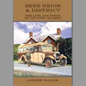 Bere Regis and District: The Life and Times of Country Busmen