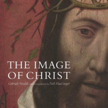 The Image of Christ (National Gallery London): Catalogue of the Exhibition "Seeing Salvation"