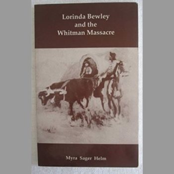 Lorinda Bewley and the Whitman Massacre