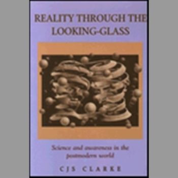 Reality Through the Looking-Glass: Science and Awareness in the Postmodern World