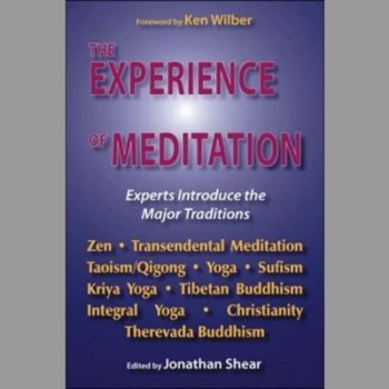 Experience of Meditation: Experts Introduce the Major Traditions