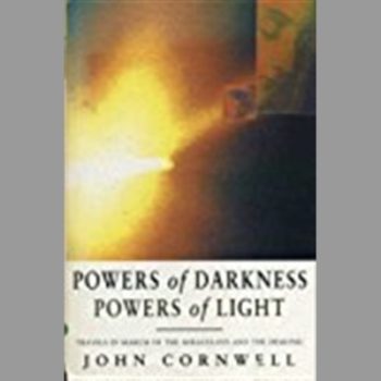 Powers of Darkness, Powers of Light: Travels in Search of the Miraculous and the Demonic