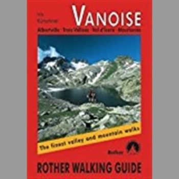 Vanoise - Albertville, Trois Vallees, Val d'Isere, Maurienne: Rother Walking Guide