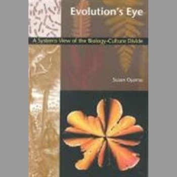 Evolution?s Eye: A Systems View of the Biology-Culture Divide (Science and Cultural Theory)