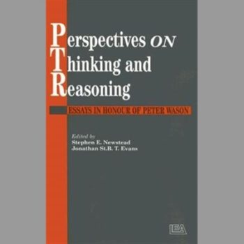 Perspectives On Thinking And Reasoning: Essays In Honour Of Peter Wason