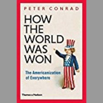 How the World Was Won: The Americanization of Everywhere