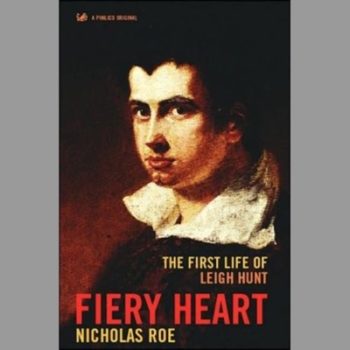 Fiery Heart: The First Life of Leigh Hunt