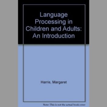 Language Processing in Children and Adults: An Introduction