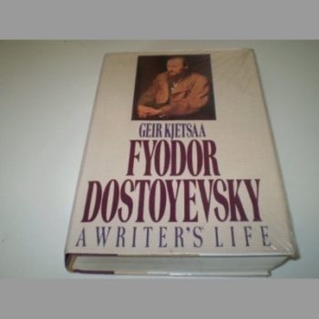 Fyodor Dostoevsky: A Writer's Life