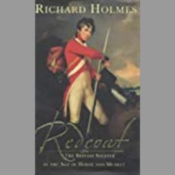 Redcoat: The British Soldier in the Age of Horse and Musket