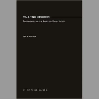 Vaulting Ambition: Sociobiology and the Quest for Human Nature (MIT Press)