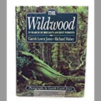 The Wildwood, The: In Search of Britain's Ancient Forests