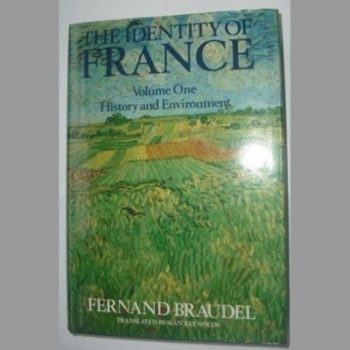 The Identity of France: v. 1. History and Environment.