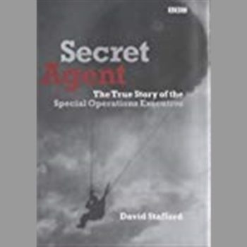 Secret Agent: The True Story of the Special Operations Executive