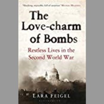 The Love-charm of Bombs: Restless Lives in the Second World War