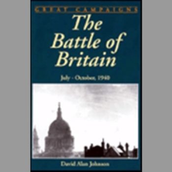 The Battle of Britain, July-November 1940 (Great Campaigns)