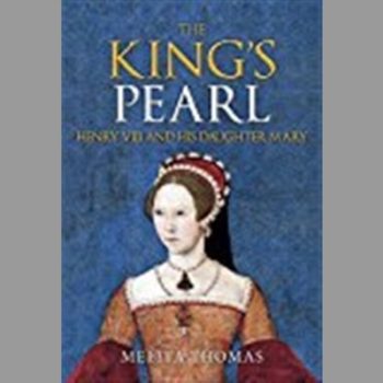 The King's Pearl: Henry VIII and His Daughter Mary