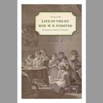 Life of the Rt.Hon.W.E.Forster (Documents of social history)