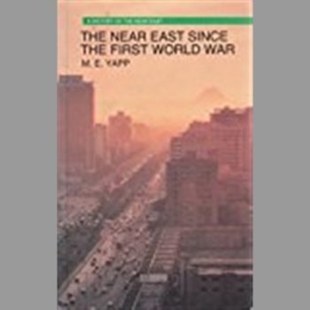 The Near East Since the First World War: A History to 1995 (A History of the Near East)