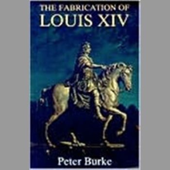 The Fabrication of Louis XIV