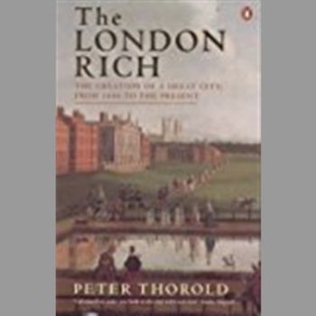 The London Rich: The Creation of a Great City from 1666 to the Present