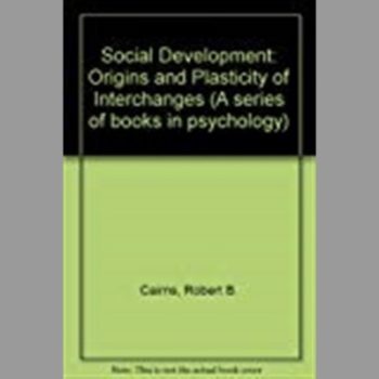 Social Development: Origins and Plasticity of Interchanges (A series of books in psychology)