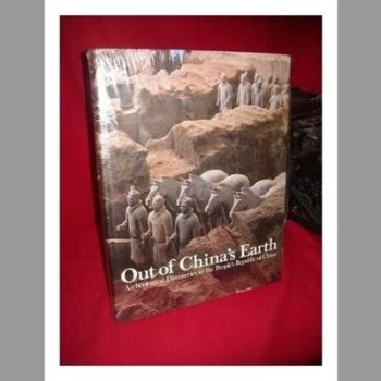 Out of China's Earth : Archeological Discoveries in the People's Republic of China / Qian Hao, Chen Heyi, Ru Suichu