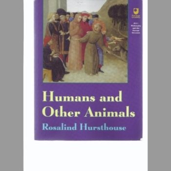 Humans and Other Animals (Philosophy and the Human Situation)