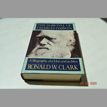 The Survival of Charles Darwin: A Biography of a Man and an Idea