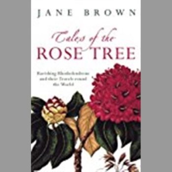 Tales of the Rose Tree: Ravishing Rhododendrons and their Travels Around the World