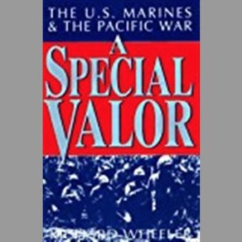 A Special Valor: The U.S. Marines and the Pacific War